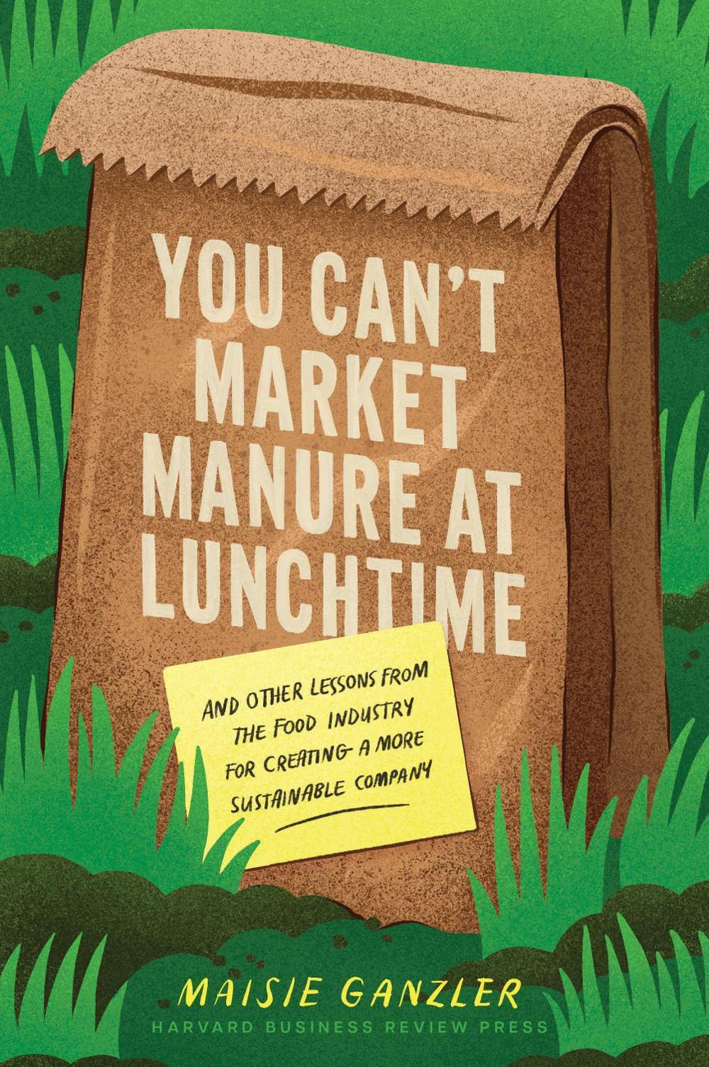 You Can't Market Manure at Lunchtime by Maisie Ganzler - ISBN: 9781647825676