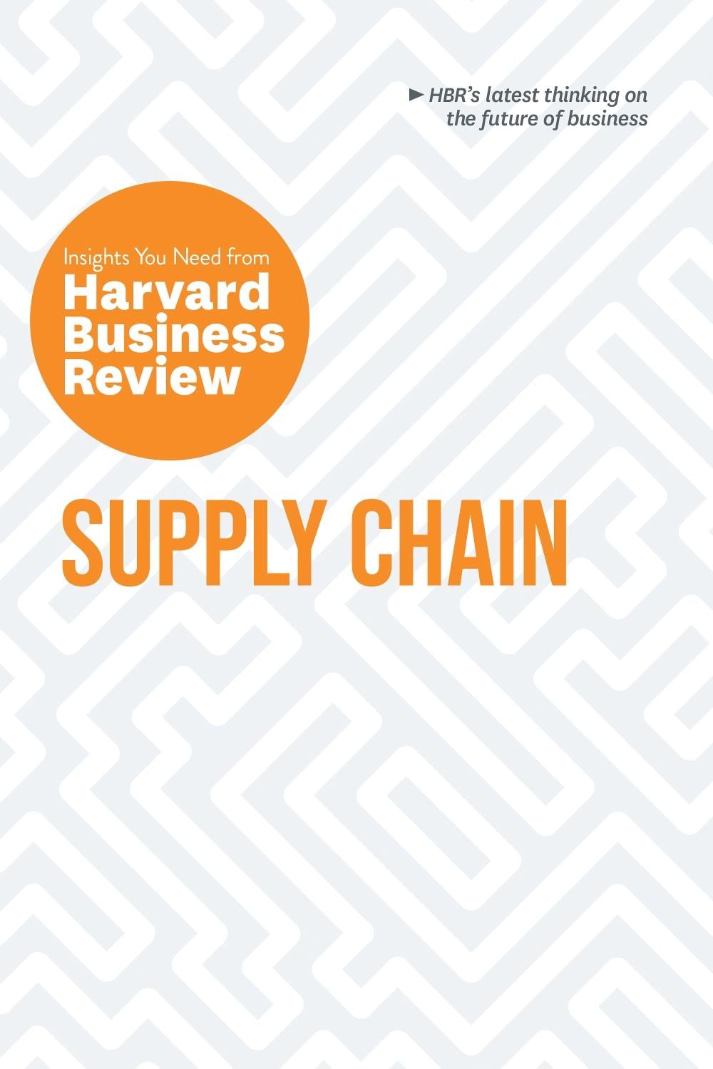 Supply Chain: The Insights You Need from Harvard Business Review by Harvard Business Review - ISBN: 9781647825966