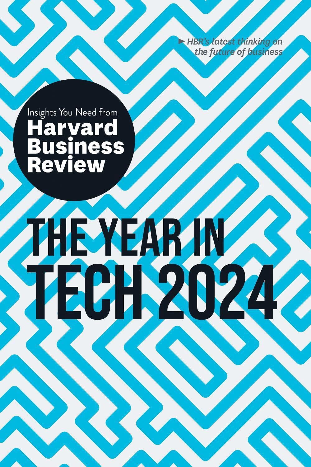 The Year in Tech, 2024: The Insights You Need from Harvard Business Review by Harvard Business Review - ISBN: 9781647826017