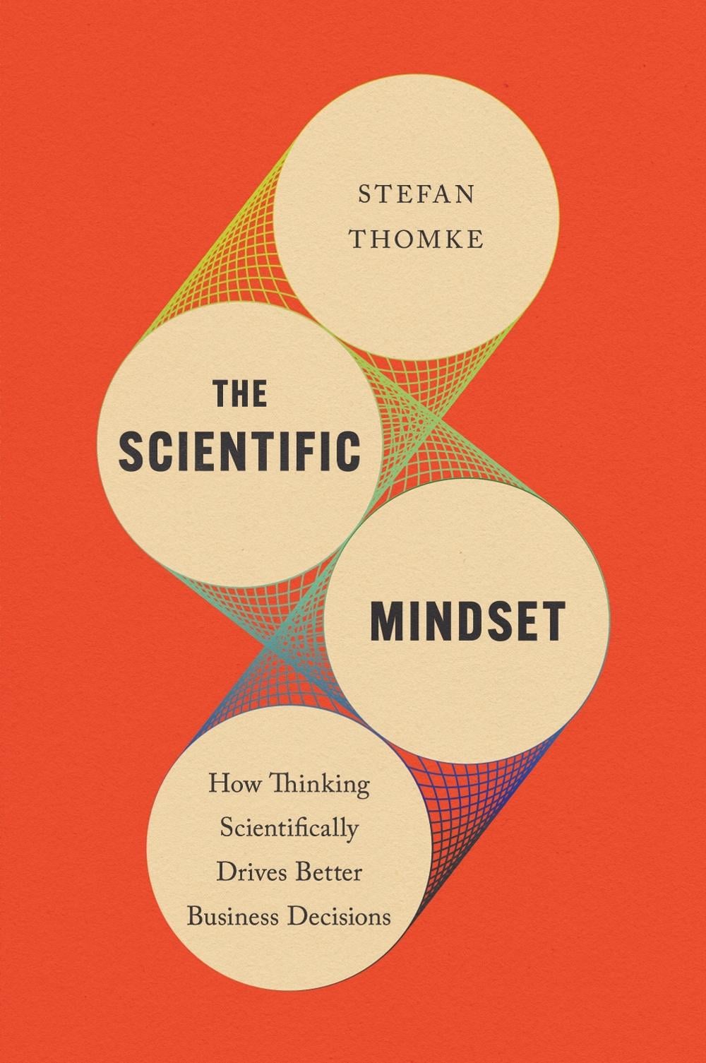 The Scientific Mindset by Stefan H. Thomke - ISBN: 9781647826338
