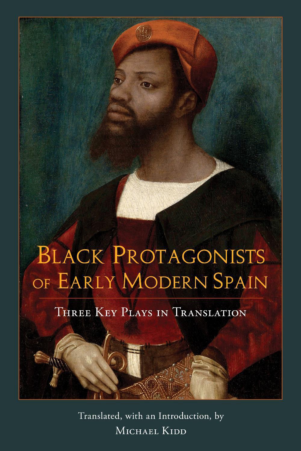 Black Protagonists of Early Modern Spain, 9781647921422