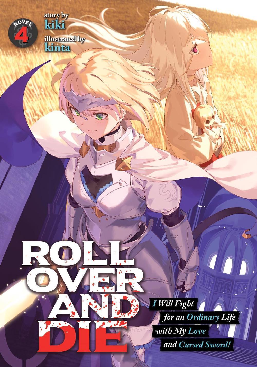 ROLL OVER AND DIE: I Will Fight for an Ordinary Life with My Love and Cursed Sword! (Light Novel) Vol. 4 by Kiki - ISBN: 9781648272639