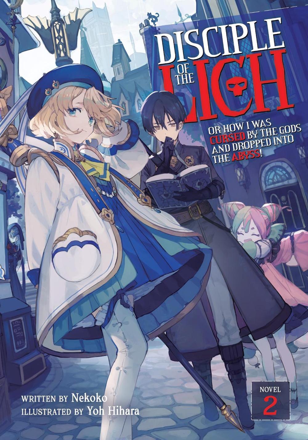 Disciple of the Lich: Or How I Was Cursed by the Gods and Dropped Into the Abyss! (Light Novel) Vol. 2 by Hihara Yoh - ISBN: 9781648275692