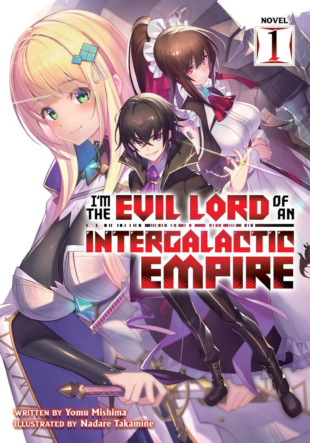 I'm the Evil Lord of an Intergalactic Empire! (Light Novel) Vol. 1 by Yomu Mishima - ISBN: 9781648276576