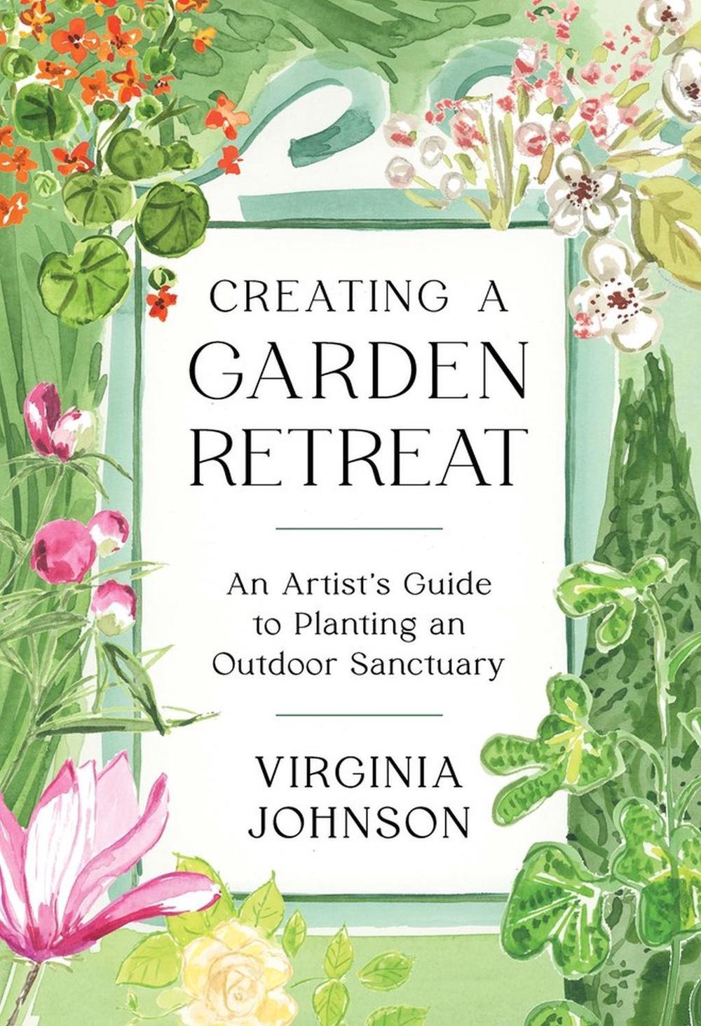 Creating a Garden Retreat by Virginia Johnson - ISBN: 9781648290022