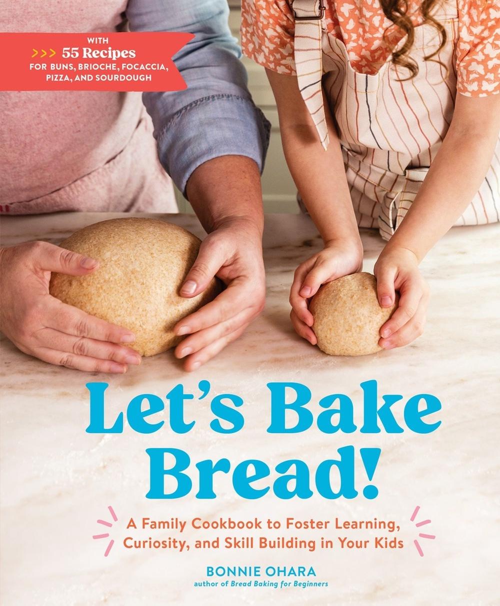Let's Bake Bread! by Bonnie Ohara - ISBN: 9781648290572