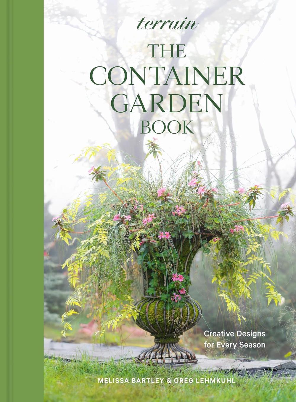 Terrain: The Container Gardening Book by Melissa Bartley - ISBN: 9781648290916