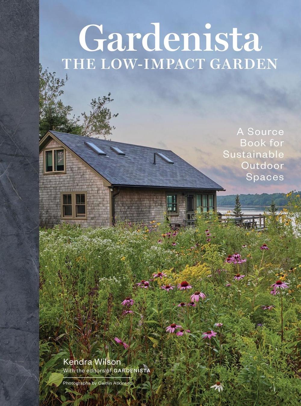 Gardenista: The Low-Impact Garden, 9781648293610