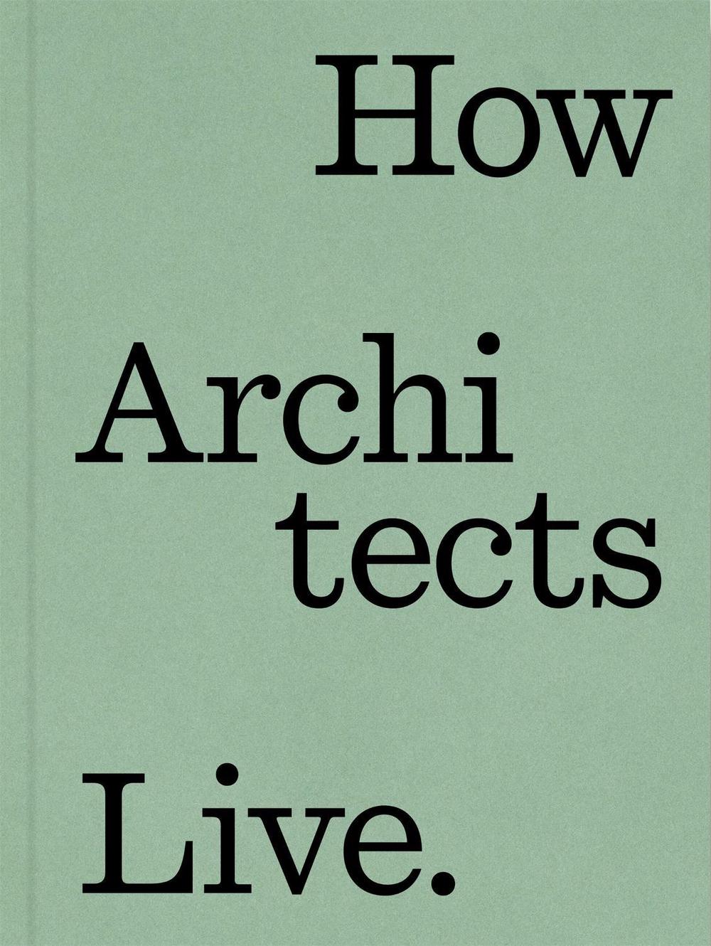 How Architects Live by Marc Blazer - ISBN: 9781648294600