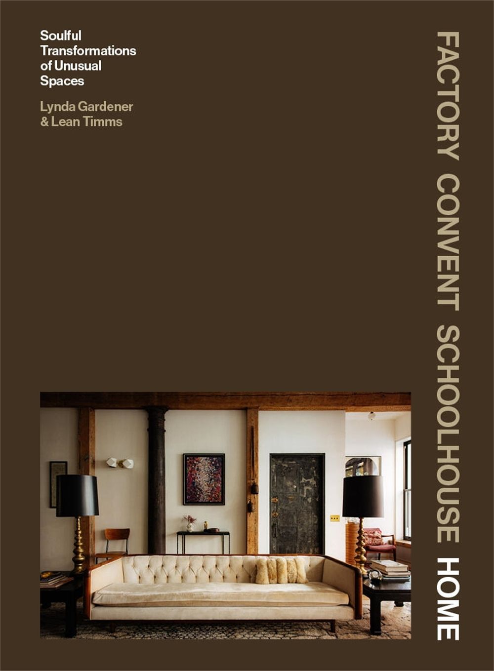 Factory Convent Schoolhouse Home by Lynda Gardener - ISBN: 9781648294907