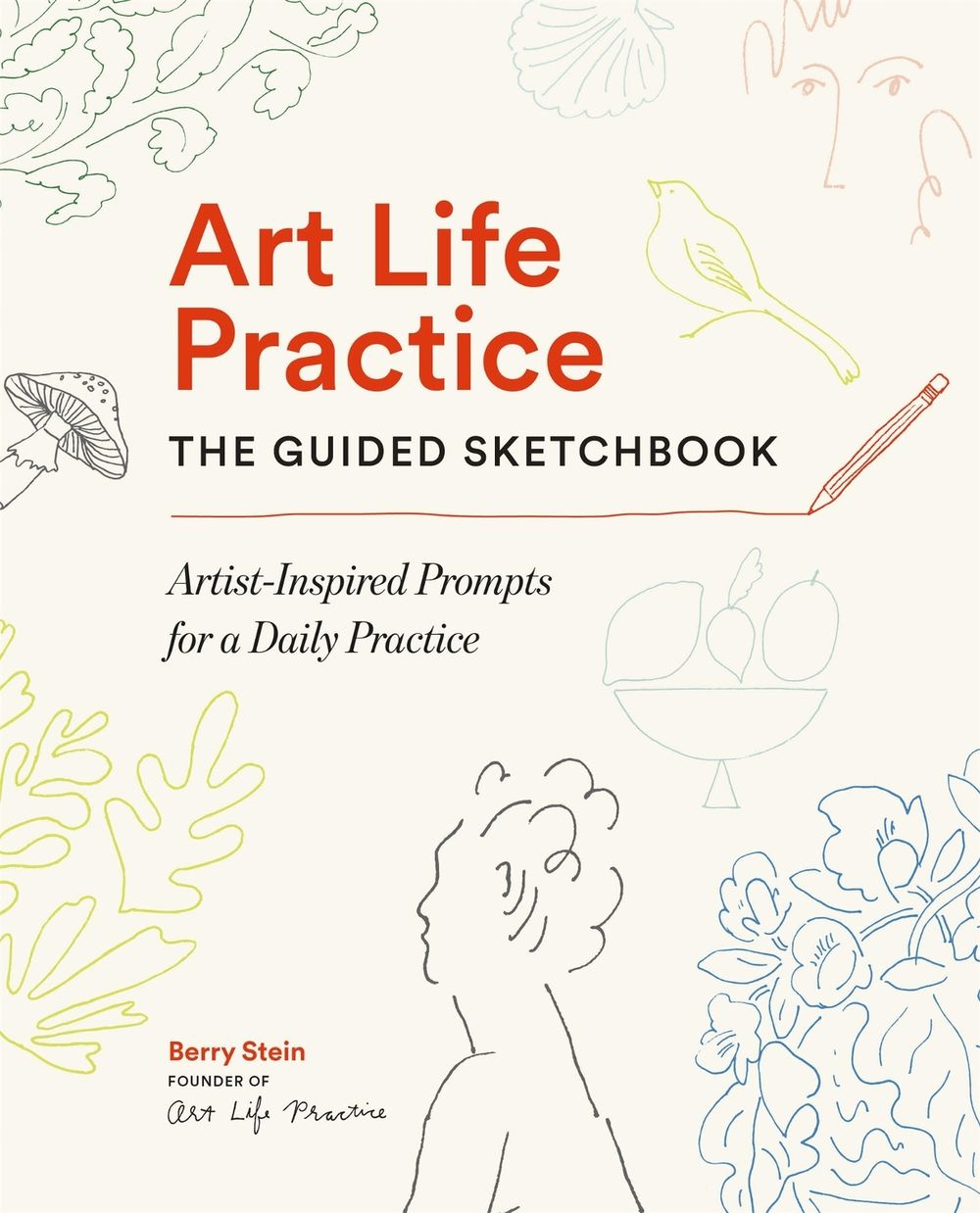 Art Life Practice: The Guided Sketchbook by Berry Stein - ISBN: 9781648295416