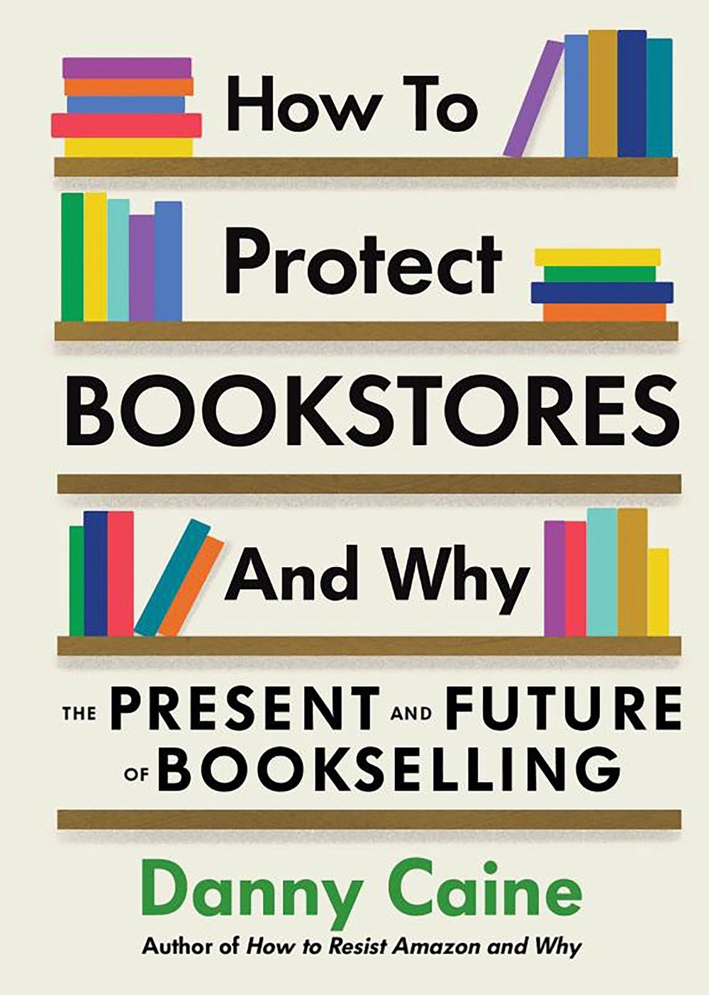 How to Protect Bookstores and Why, 9781648411632