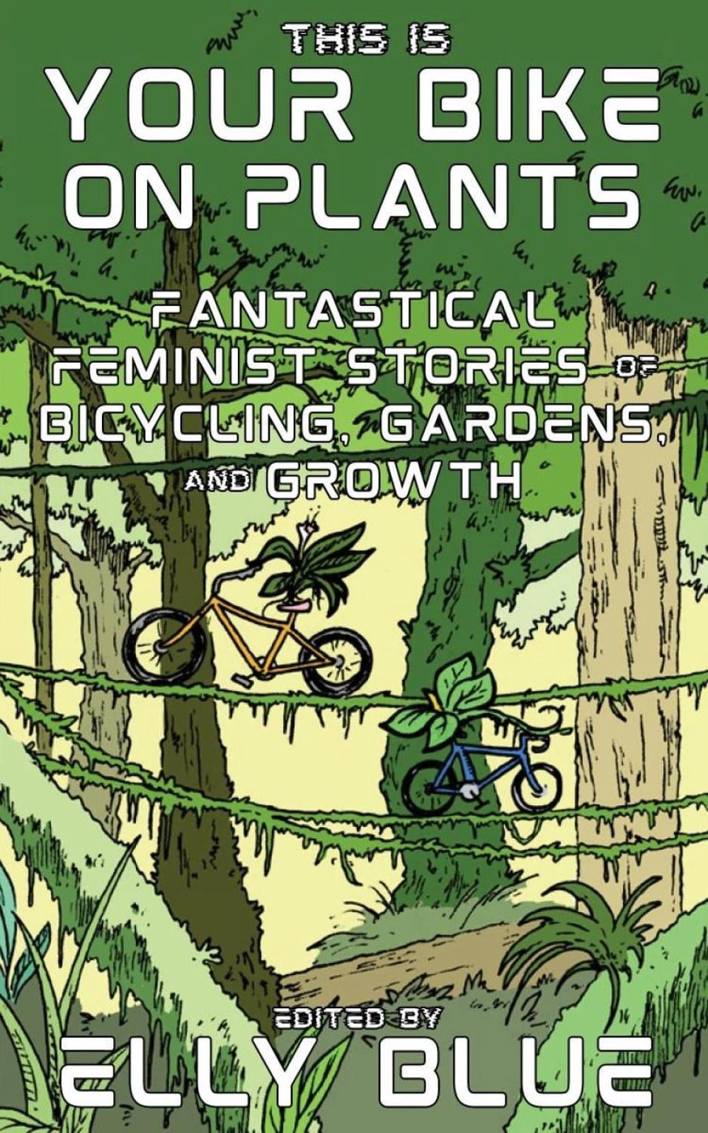 This Is Your Bike on Plants by Elly Blue - ISBN: 9781648412318