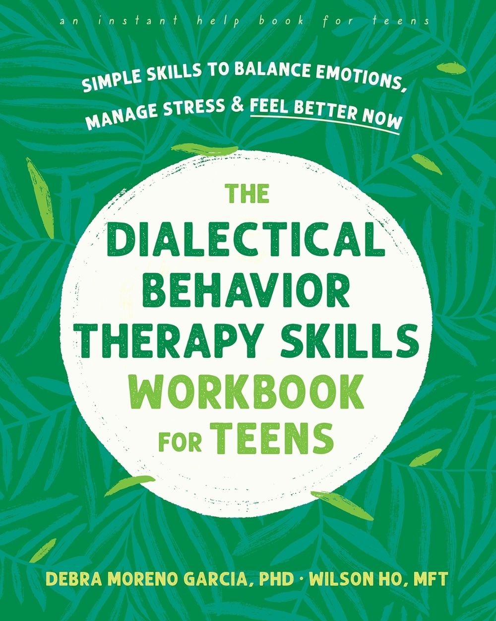 The Dialectical Behavior Therapy Skills Workbook for Teens by Wilson Ho - ISBN: 9781648481727
