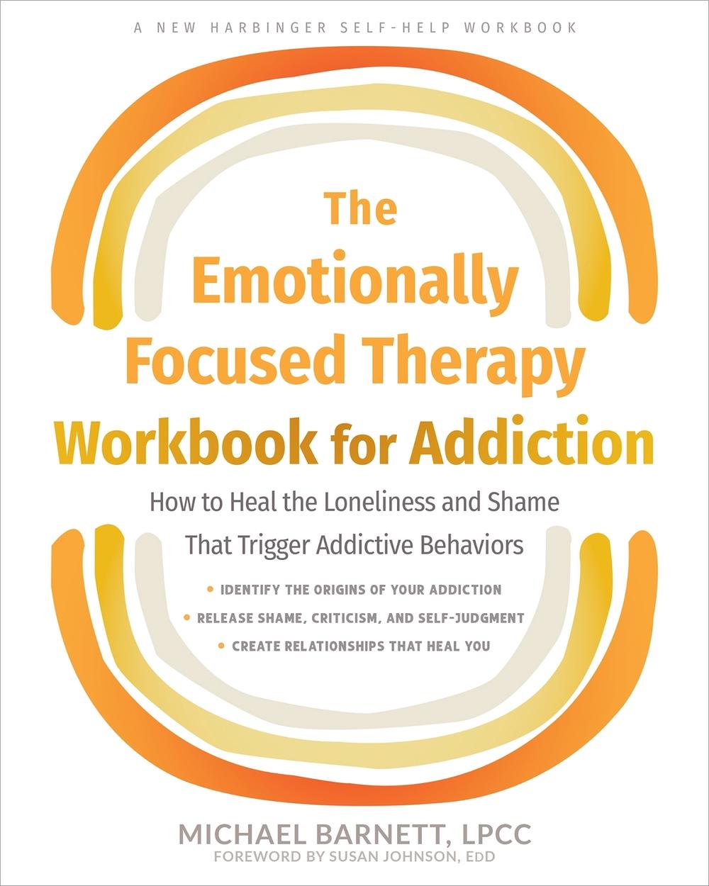 The Emotionally Focused Therapy Workbook for Addiction, 9781648482403