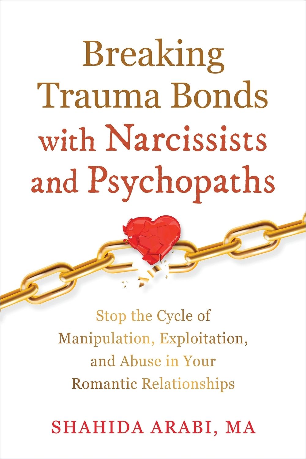 Breaking Trauma Bonds with Narcissists and Psychopaths by Shahida Arabi - ISBN: 9781648483561