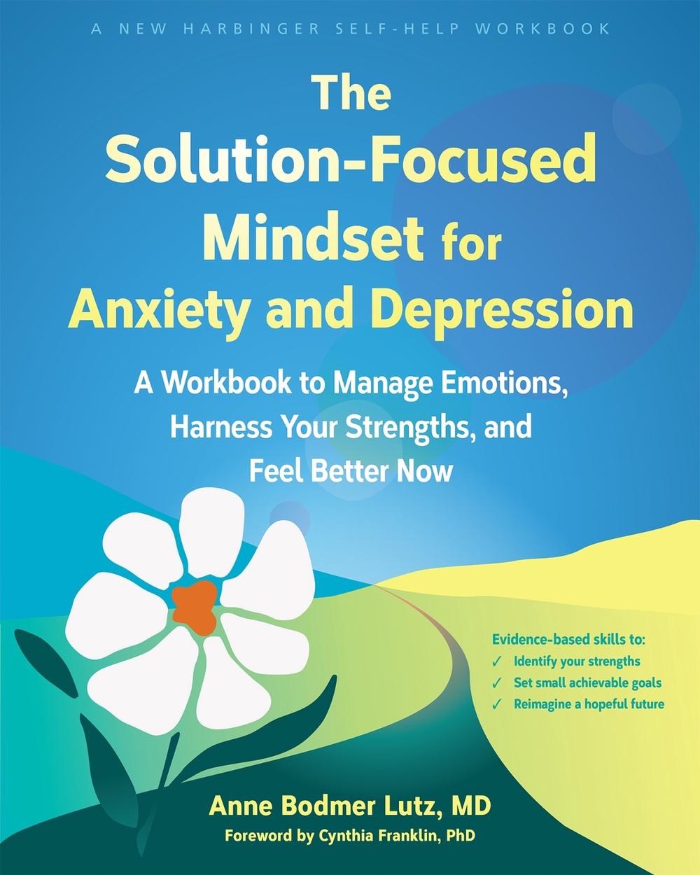 The Solution-Focused Mindset for Anxiety and Depression, 9781648484742