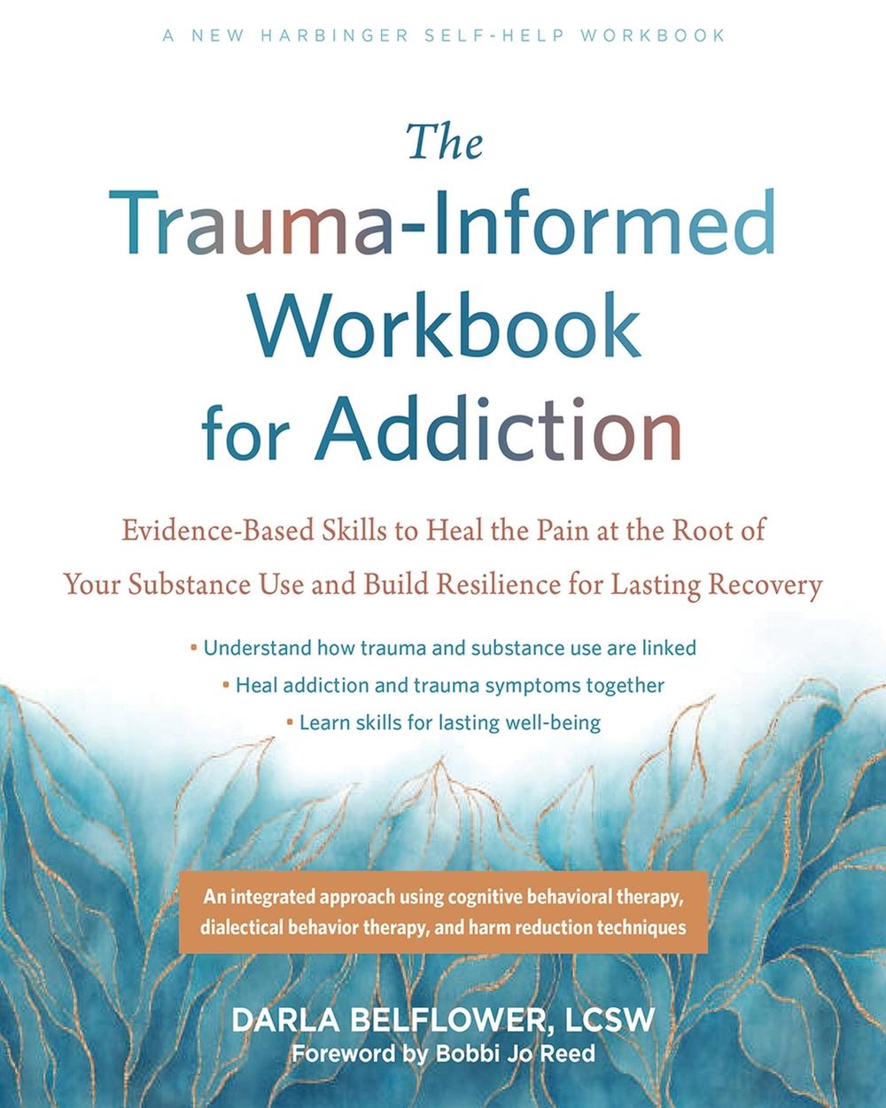 The Trauma-Informed Workbook for Addiction by Darla Belflower - ISBN: 9781648484803