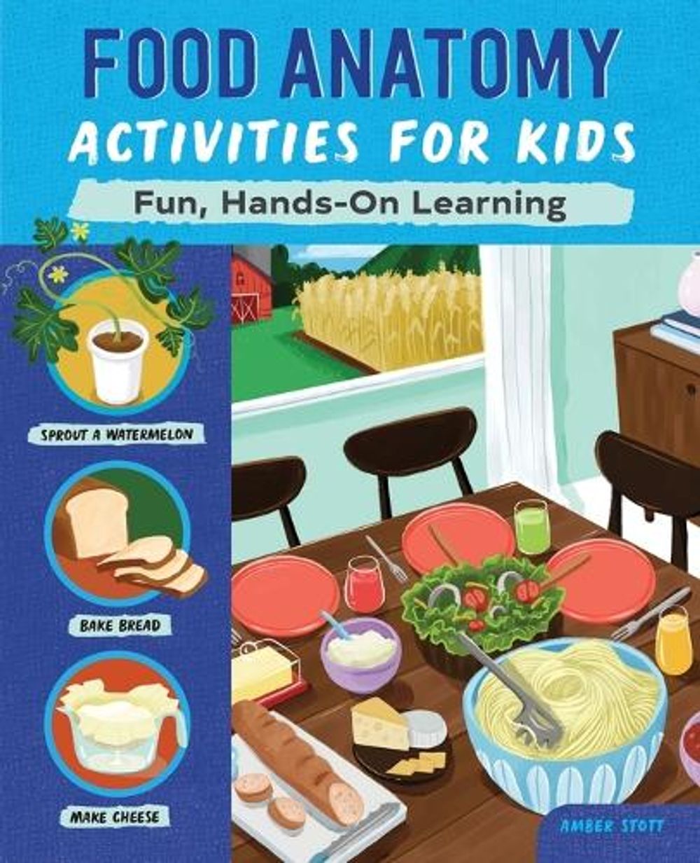 Food Anatomy Activities for Kids by Amber K. Stott - ISBN: 9781648760242
