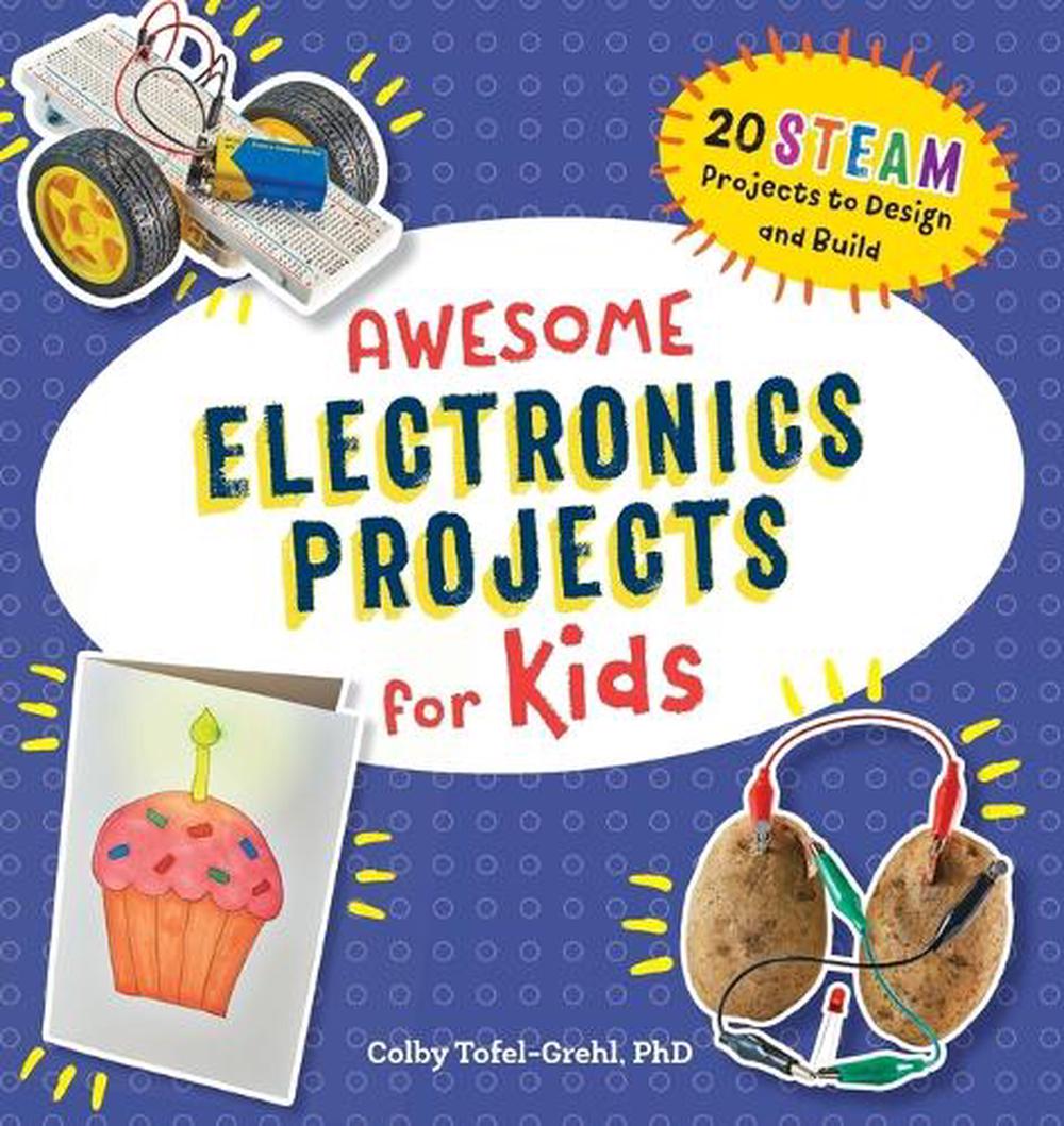 Awesome Electronics Projects for Kids by Colby Tofel-Grehl PhD - ISBN: 9781648760259