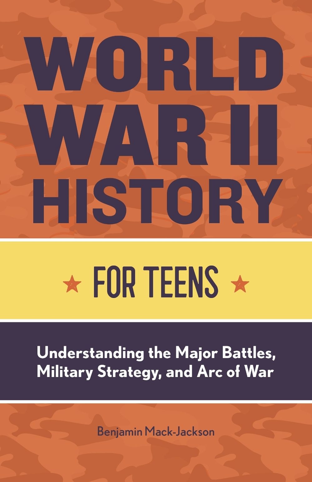 World War II History for Teens by Benjamin Mack-Jackson - ISBN: 9781648760723