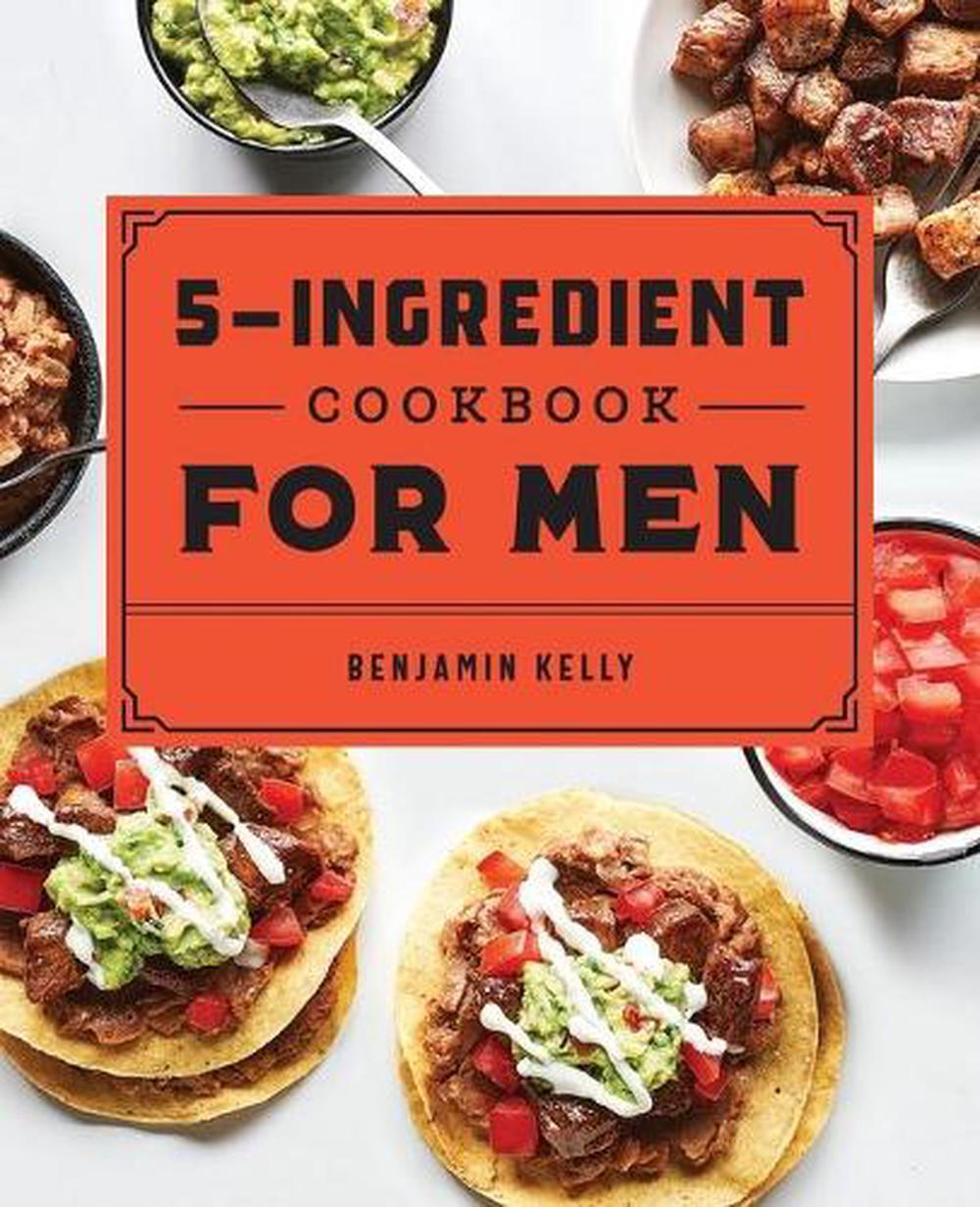 The 5-Ingredient Cookbook for Men, 9781648760785