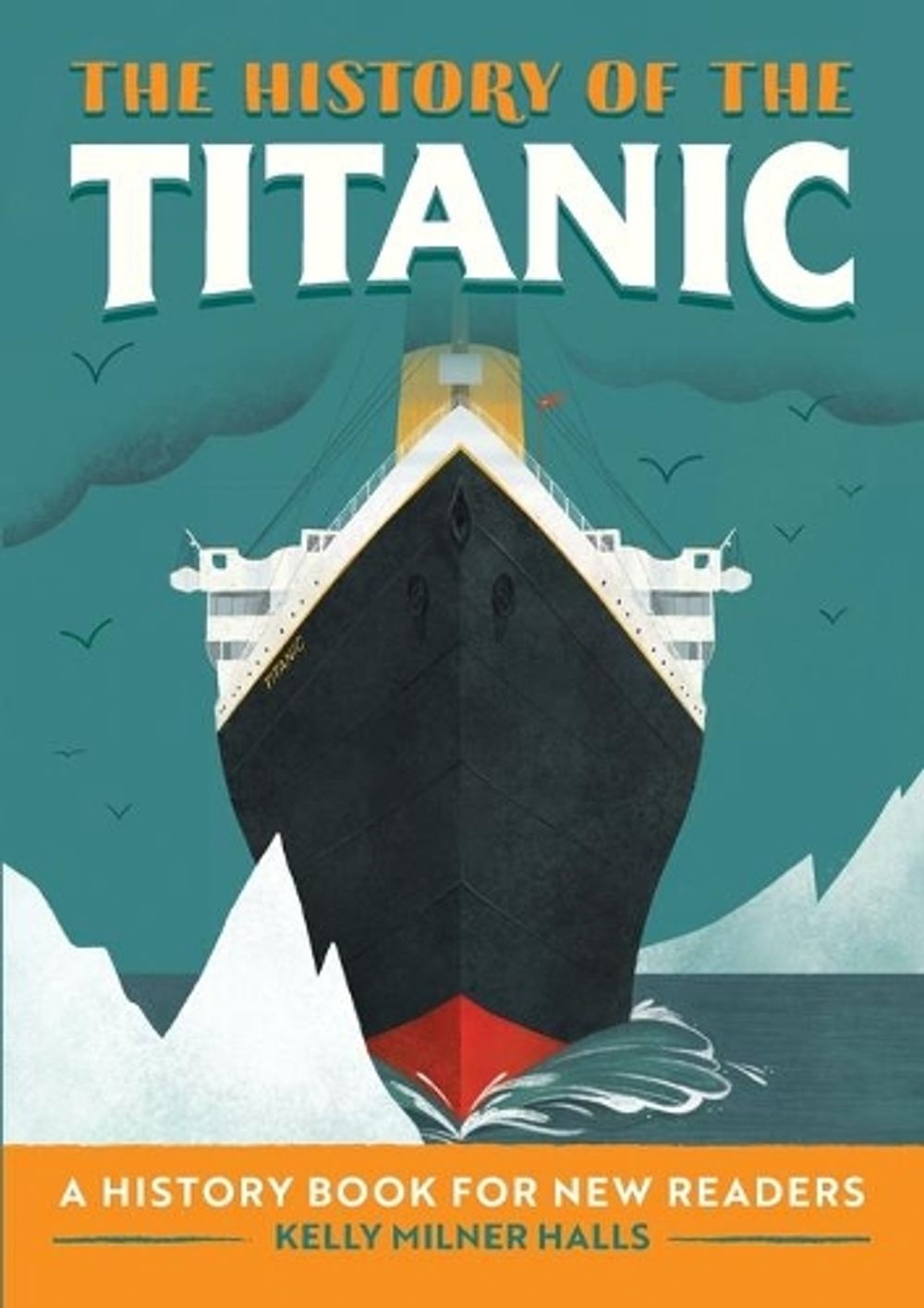 The History of the Titanic by Kelly Milner Halls - ISBN: 9781648762864