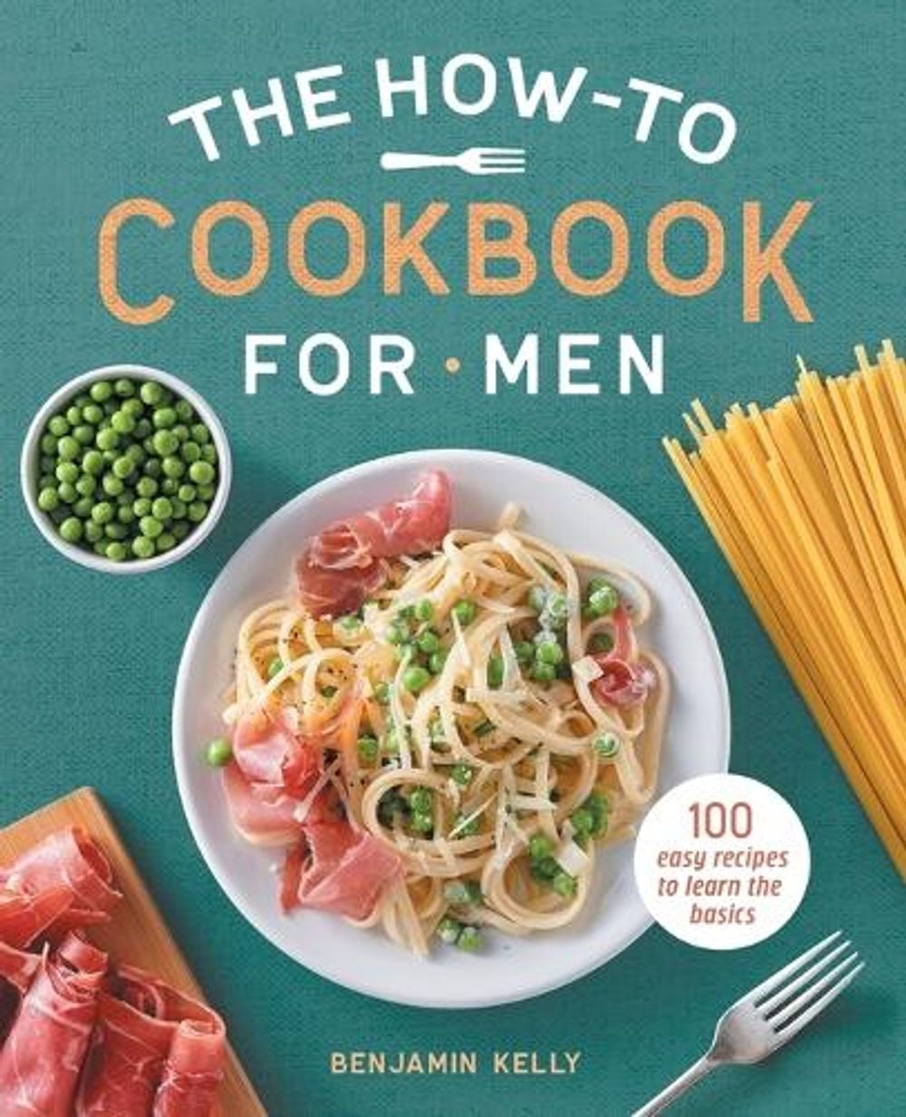 The How-To Cookbook for Men by Benjamin Kelly - ISBN: 9781648762901