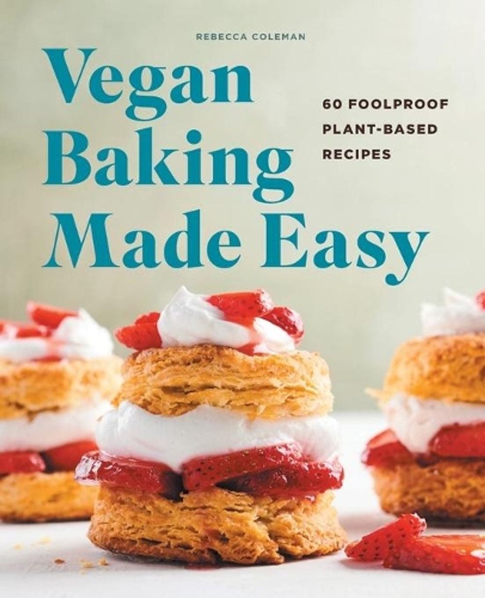 Vegan Baking Made Easy by Rebecca Coleman - ISBN: 9781648762949