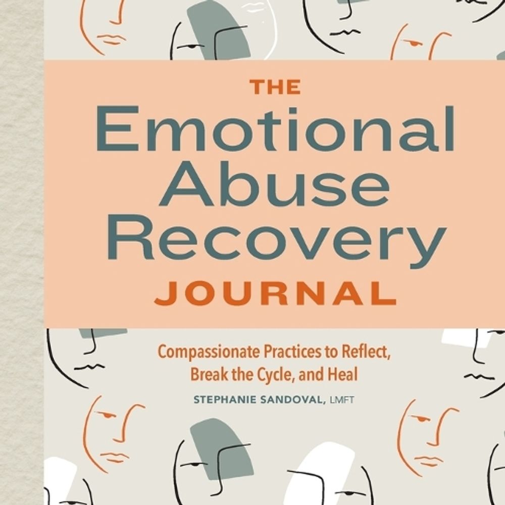 The Emotional Abuse Recovery Journal by Stephanie Sandoval LMFT - ISBN: 9781648762994