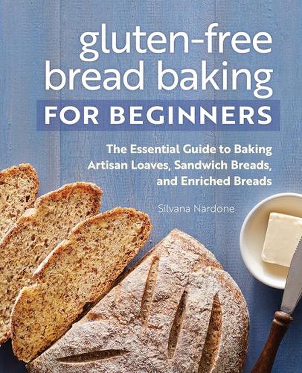 Gluten-Free Bread Baking for Beginners by Silvana Nardone - ISBN: 9781648763120