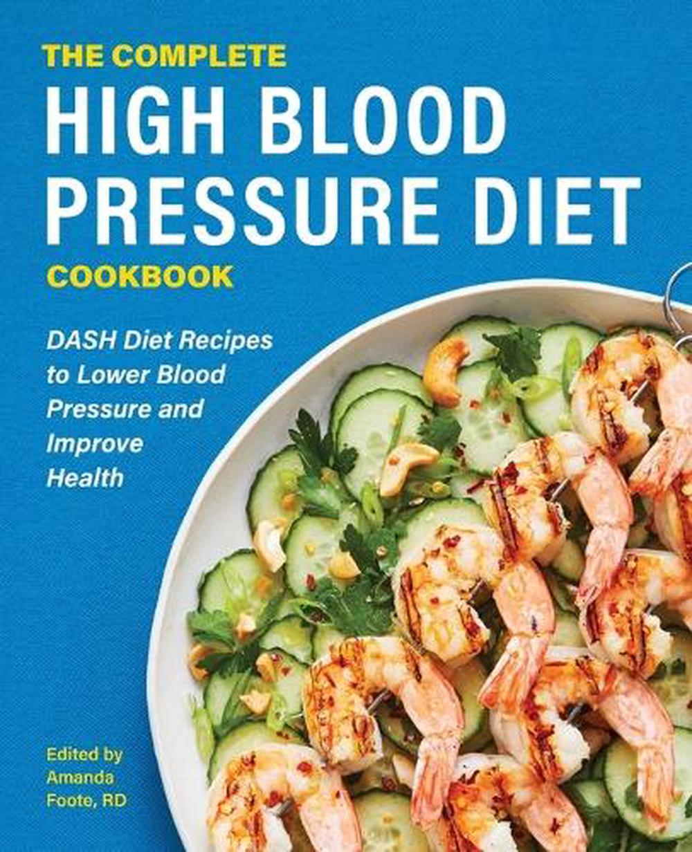 The Complete High Blood Pressure Diet Cookbook by Amanda Foote RD - ISBN: 9781648763267