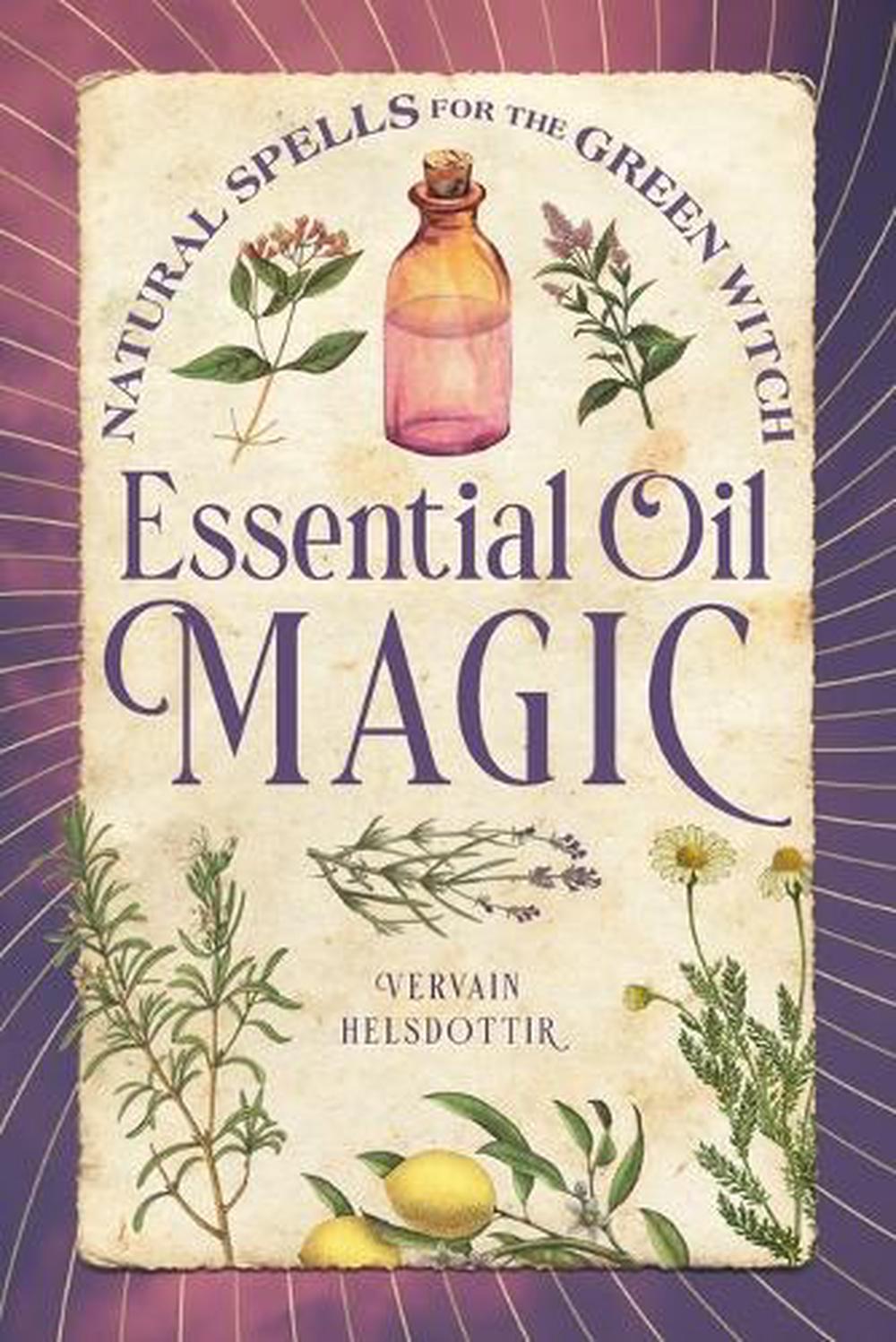 Essential Oil Magic by Vervain Helsdottir - ISBN: 9781648763465