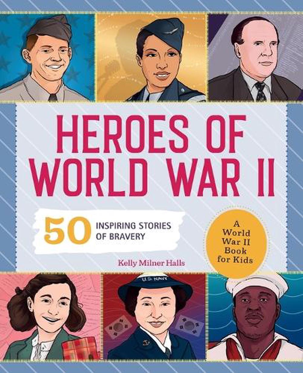 Heroes of World War II by Kelly Milner Halls - ISBN: 9781648763786