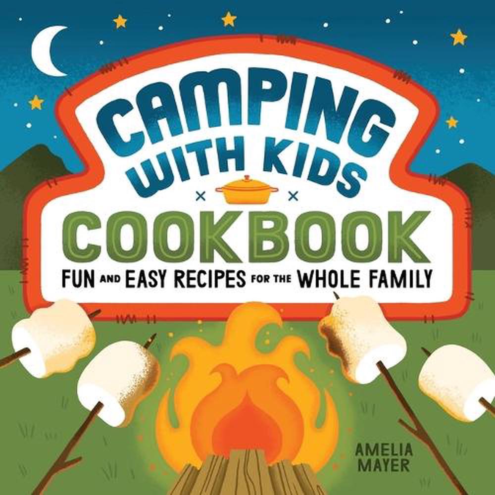 Camping with Kids Cookbook by Amelia Mayer - ISBN: 9781648763939