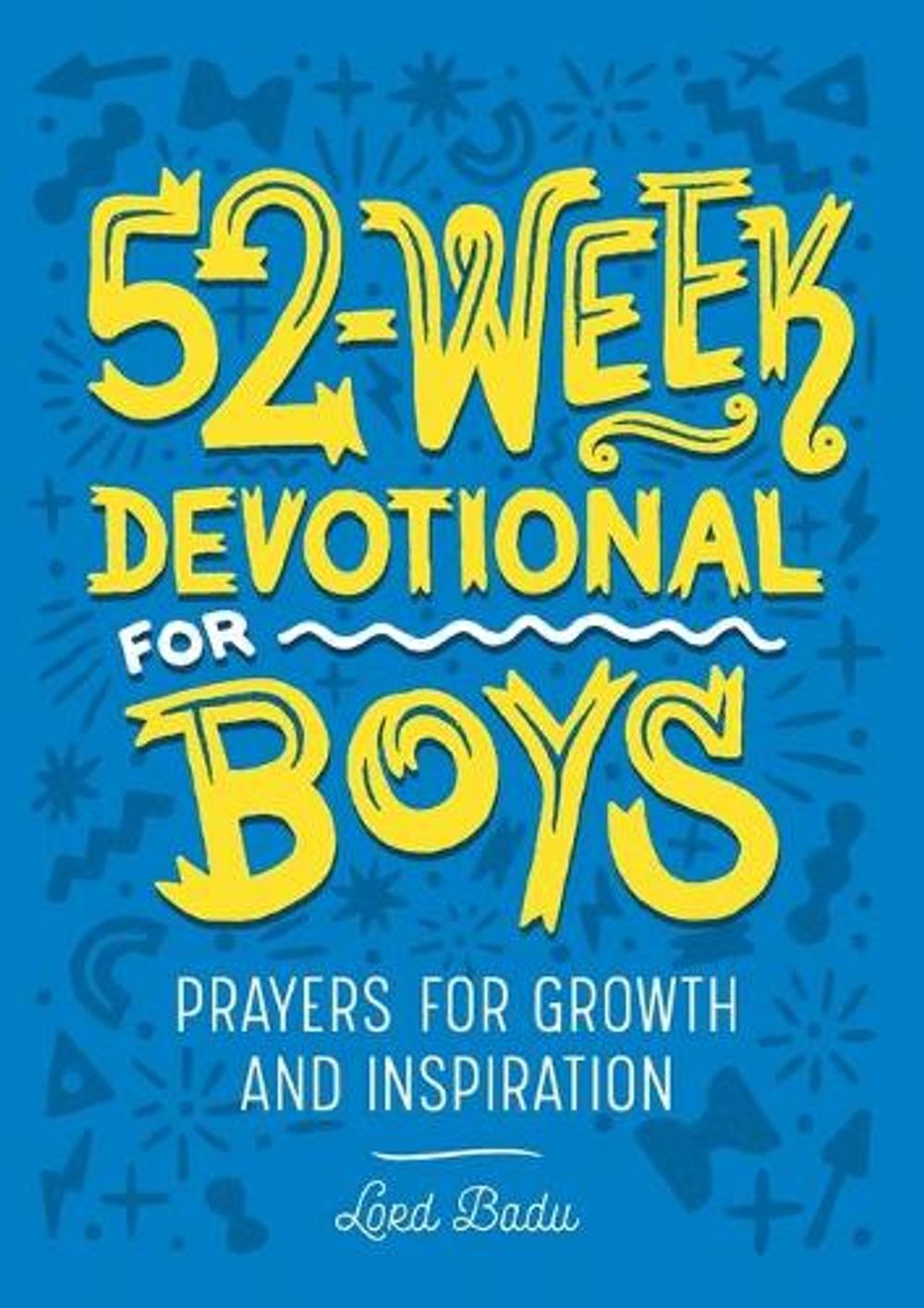 52-Week Devotional for Boys by Lord Badu - ISBN: 9781648764271