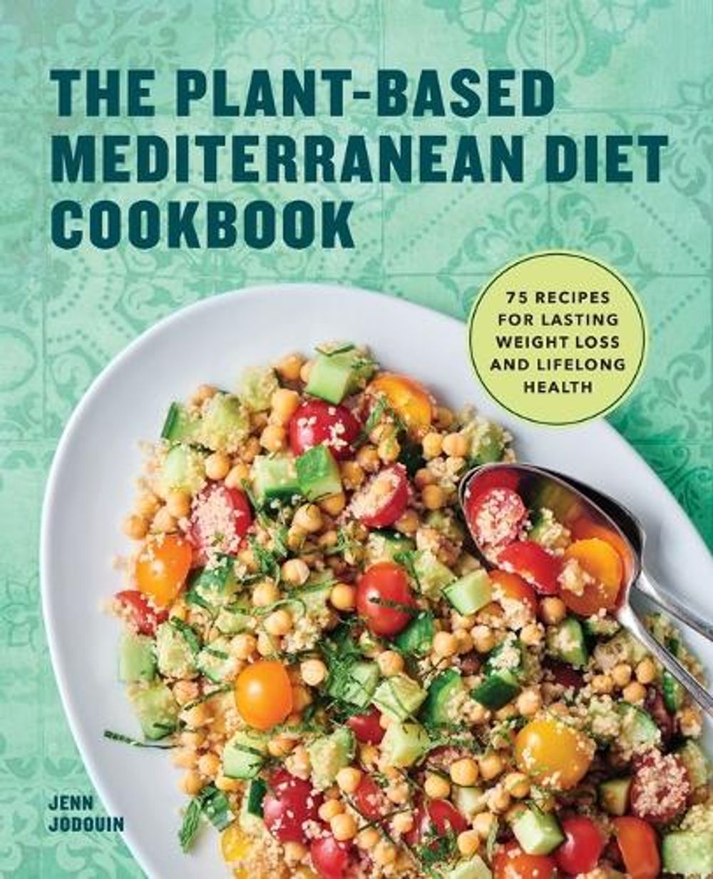 The Plant-Based Mediterranean Diet Cookbook by Jennifer Jodouin - ISBN: 9781648764530