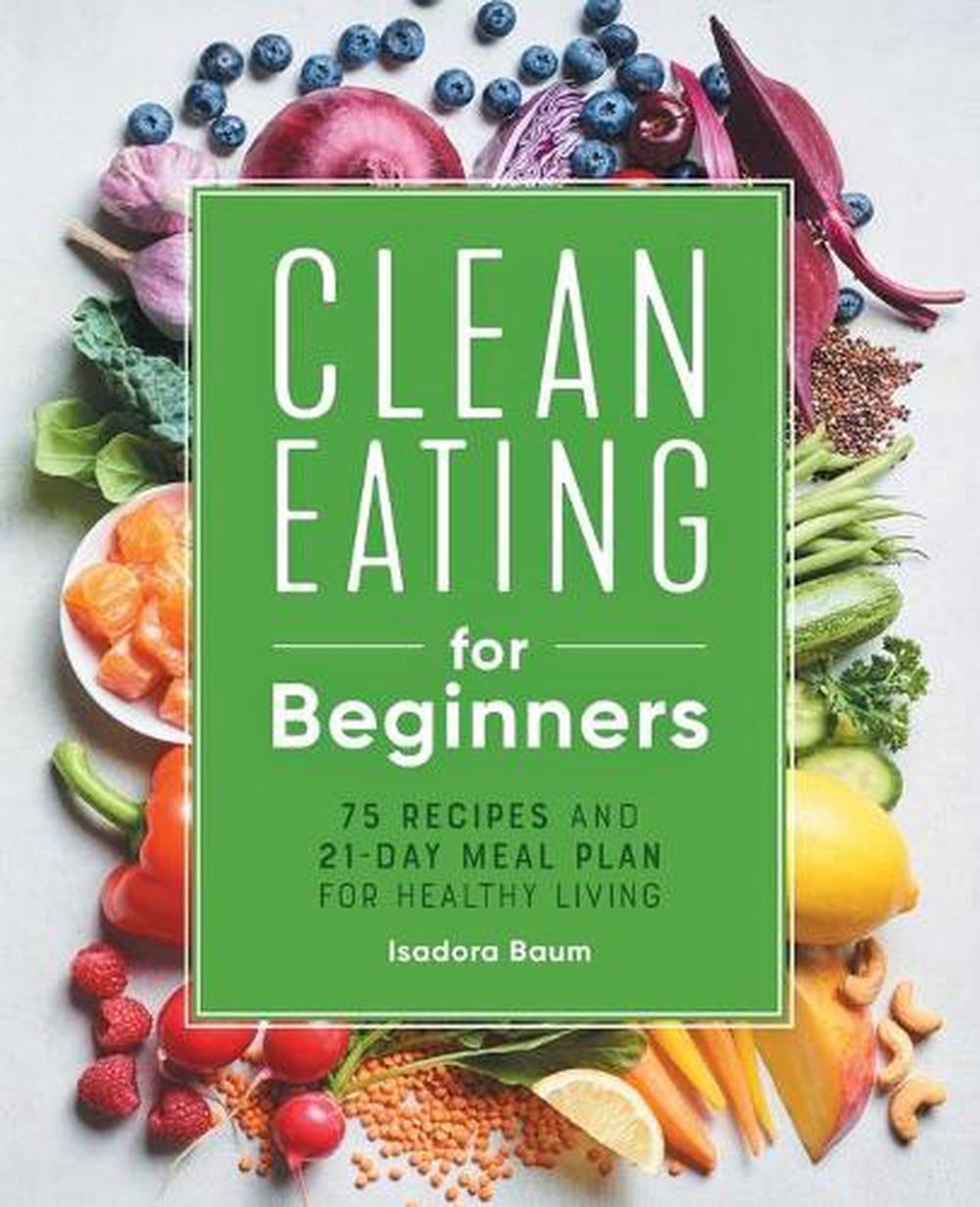 Clean Eating for Beginners by Isadora Baum - ISBN: 9781648764592