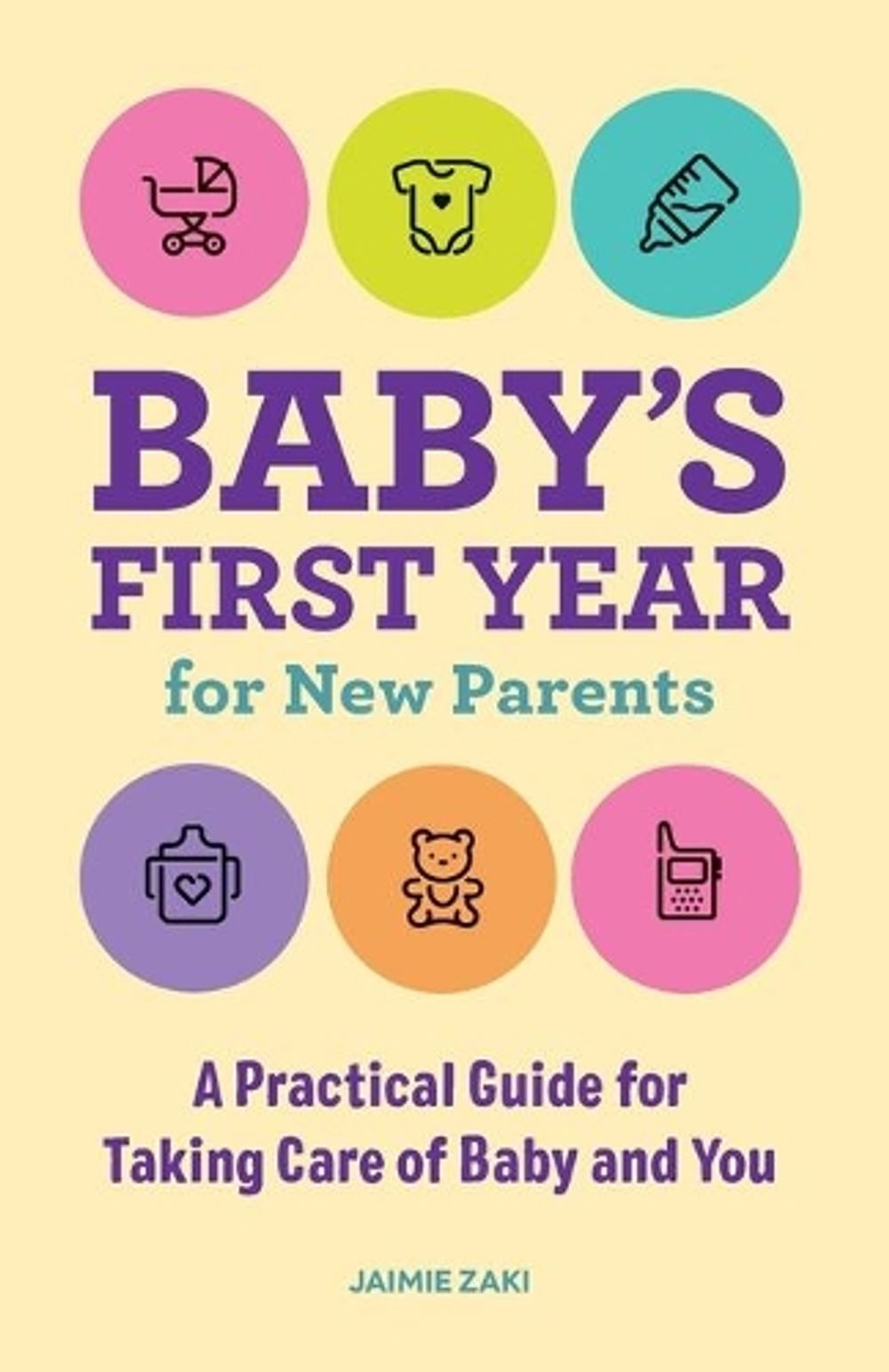 Baby's First Year for New Parents by Jaimie Zaki - ISBN: 9781648764813