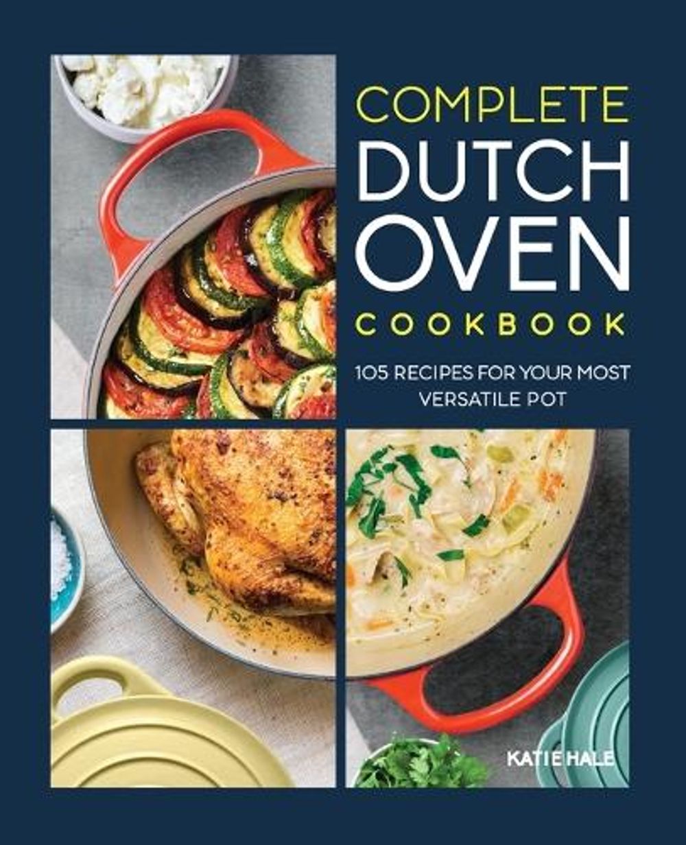 Complete Dutch Oven Cookbook by Katie Hale - ISBN: 9781648764851
