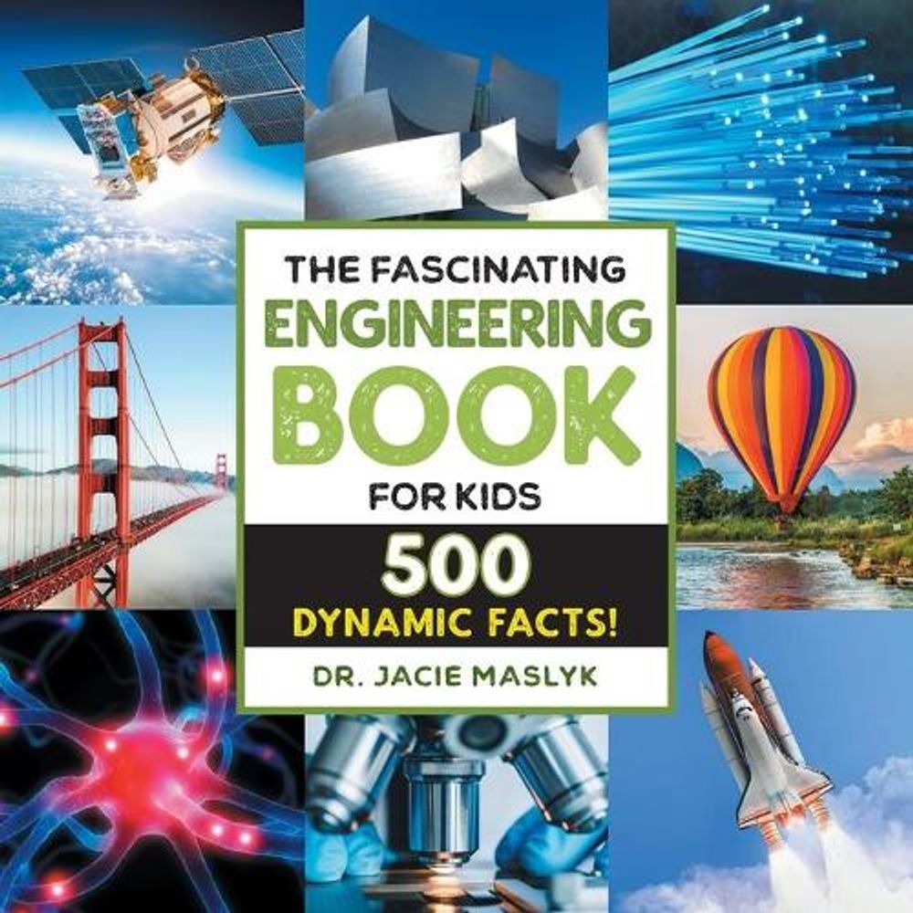 The Fascinating Engineering Book for Kids by Dr. Jacie Maslyk - ISBN: 9781648764912