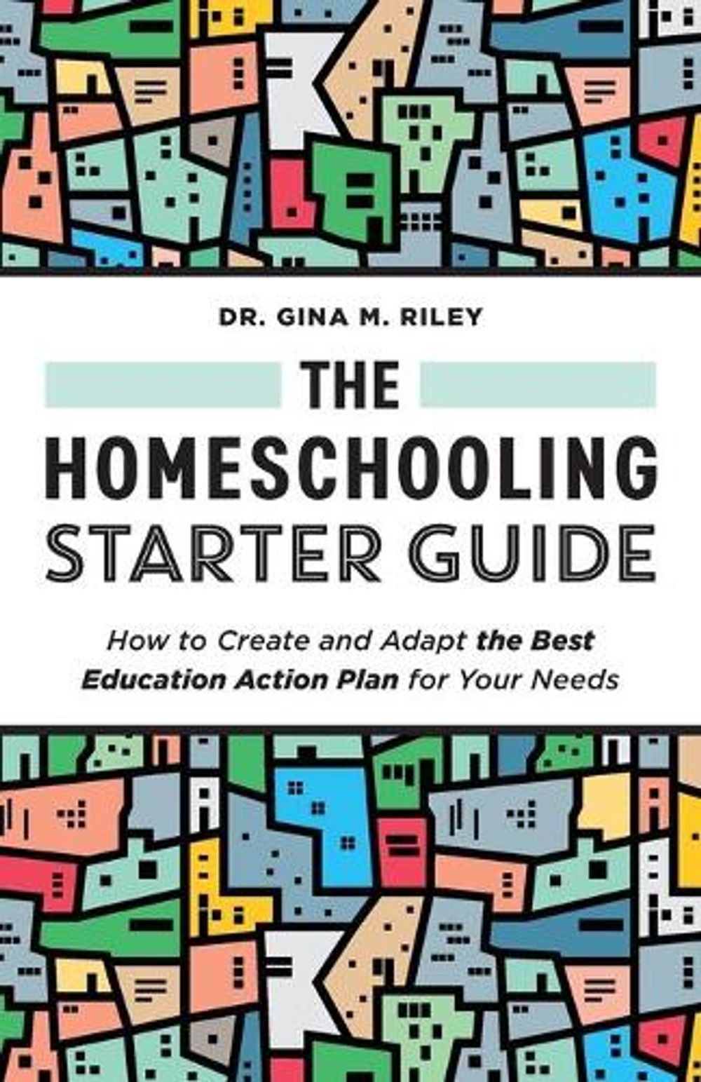 The Homeschooling Starter Guide by Dr. Gina M. Riley - ISBN: 9781648765131