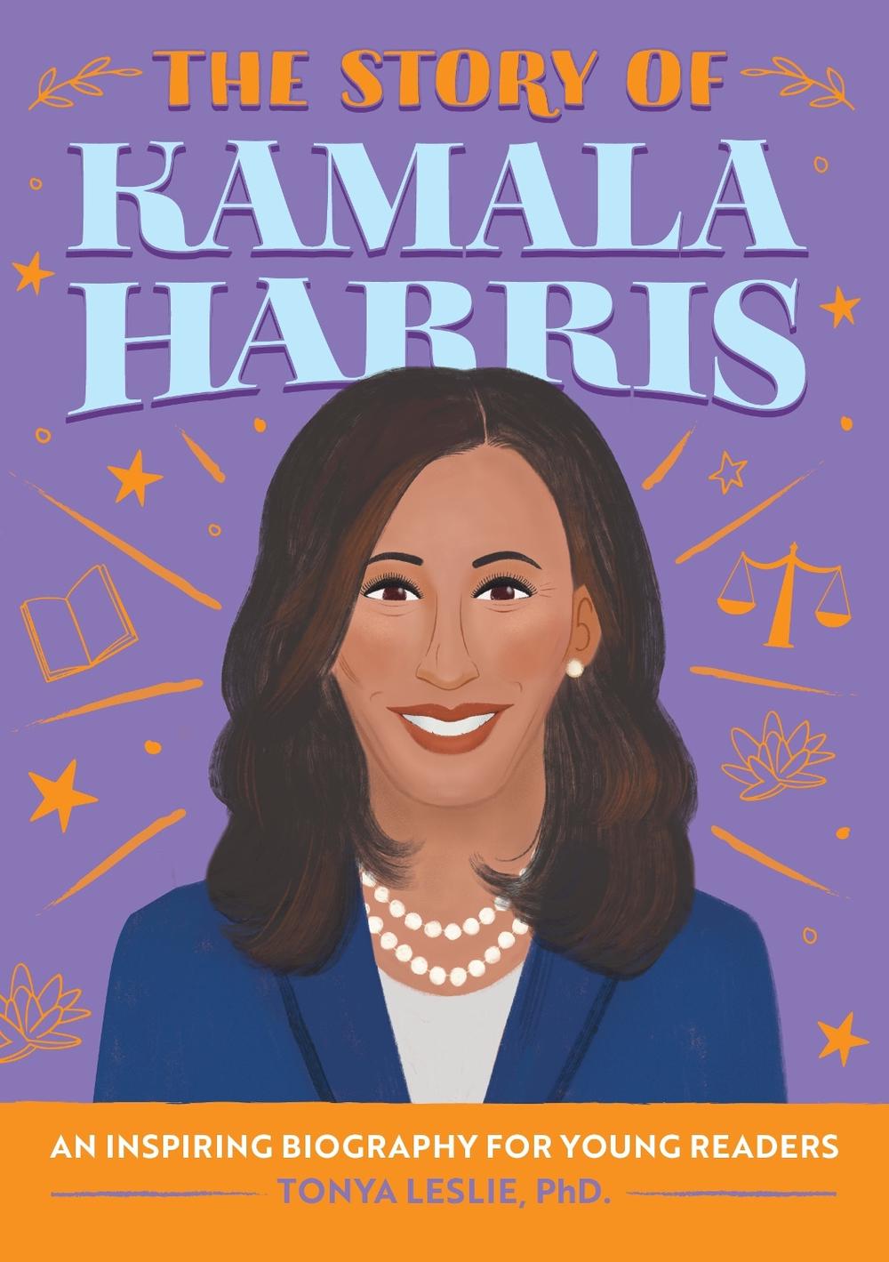 The Story of Kamala Harris by Tonya Leslie - ISBN: 9781648765377