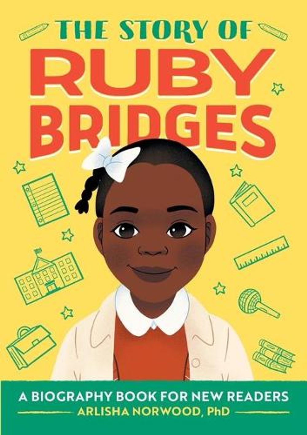 The Story of Ruby Bridges by Arlisha Norwood Alston PhD - ISBN: 9781648765391