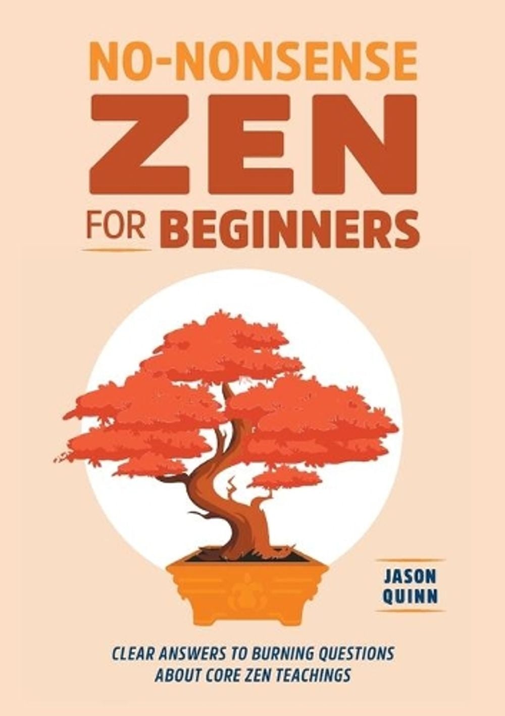 No-Nonsense Zen for Beginners by Jason Quinn - ISBN: 9781648765421