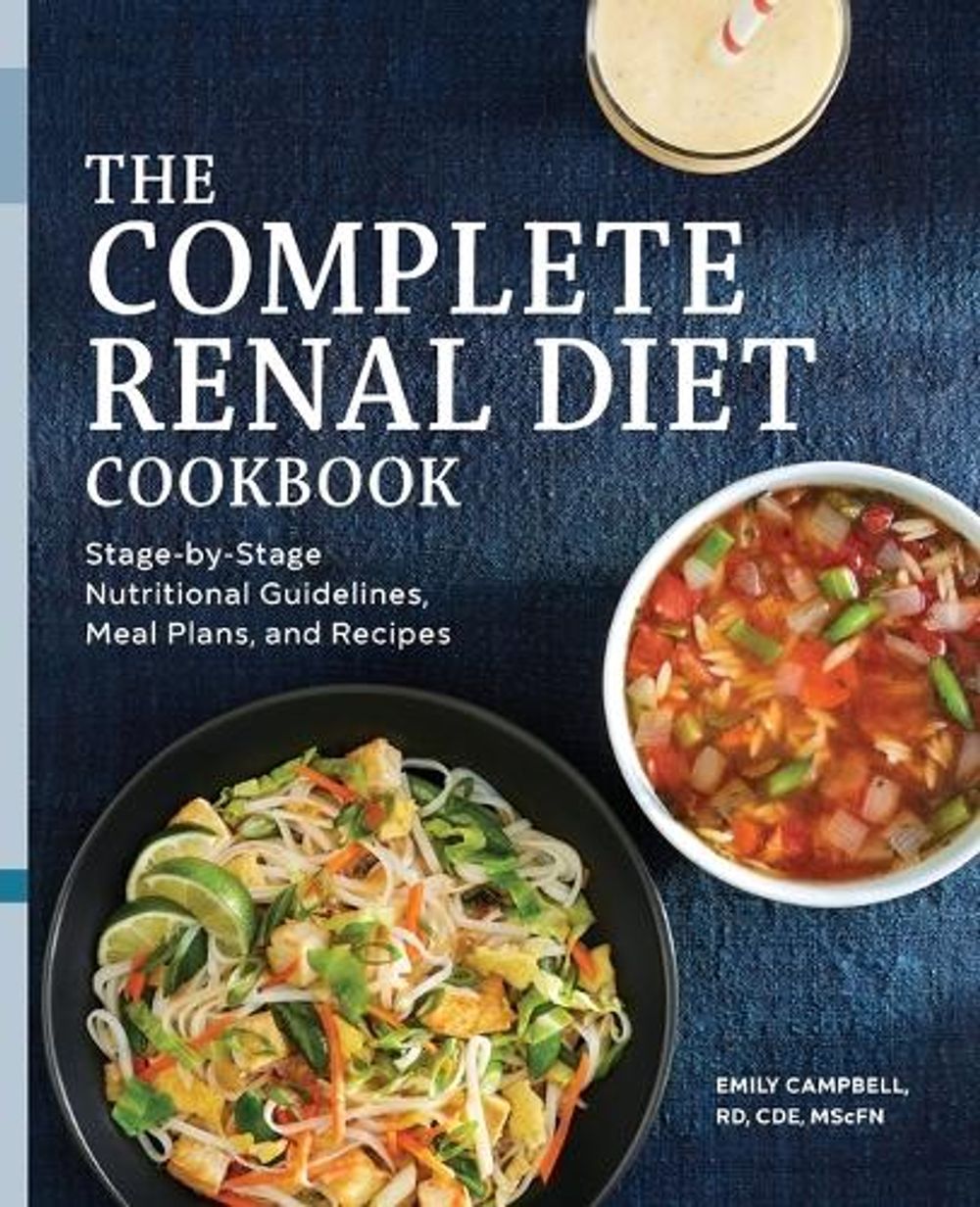 The Complete Renal Diet Cookbook by Emily Campbell RD, CDE, MScFN - ISBN: 9781648765445