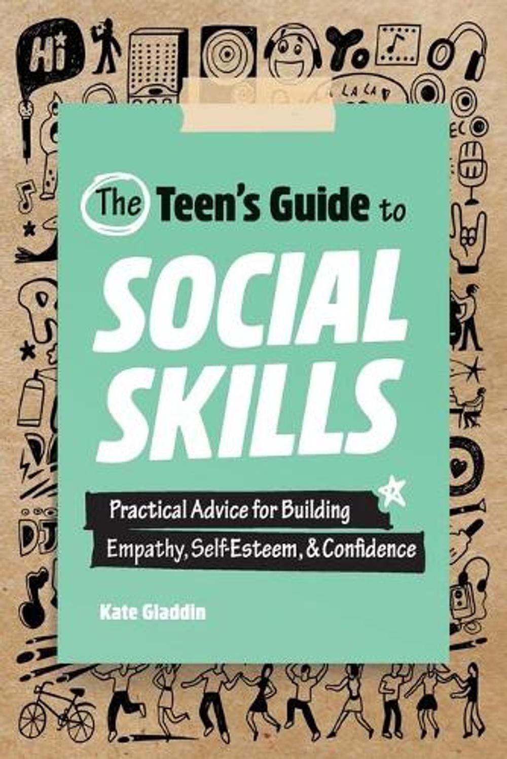The Teen's Guide to Social Skills by Kate Gladdin - ISBN: 9781648766176