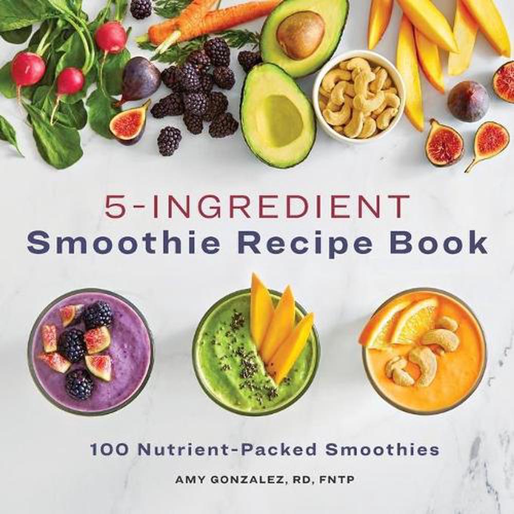 5-Ingredient Smoothie Recipe Book, 9781648766206