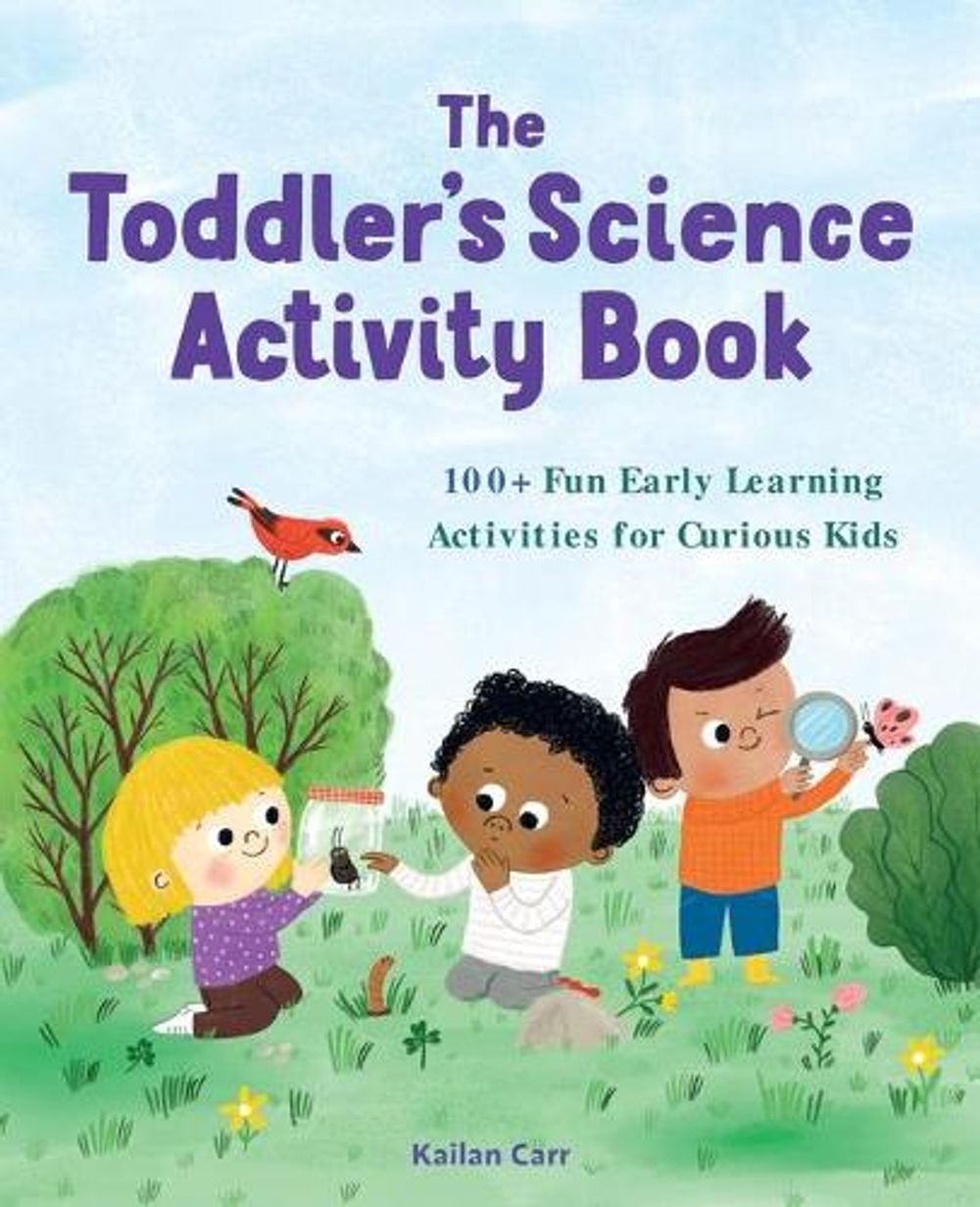 The Toddler's Science Activity Book by Kailan Carr - ISBN: 9781648766435