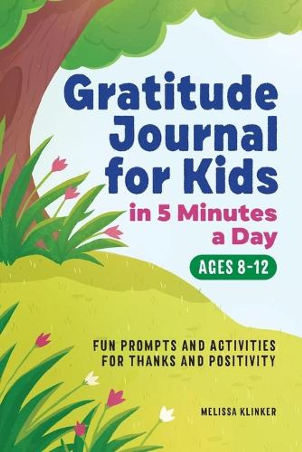 Gratitude Journal for Kids in 5-Minutes a Day by Melissa Klinker - ISBN: 9781648766480